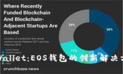 tpWallet：EOS钱包的创新解决方案